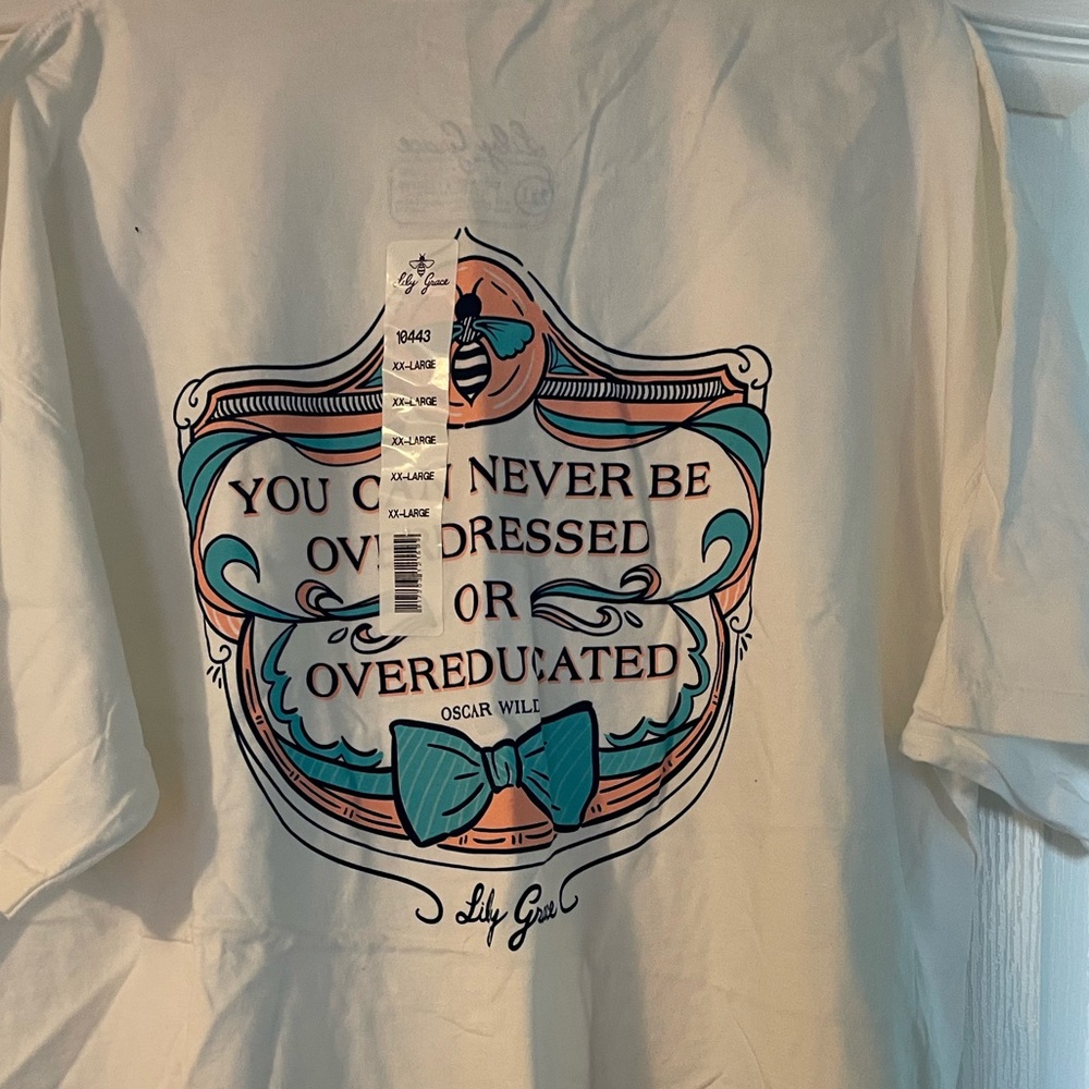 “You can never be too overdressed or over educated” Lily Grace Tee